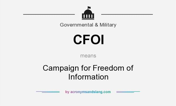 What does CFOI mean? It stands for Campaign for Freedom of Information
