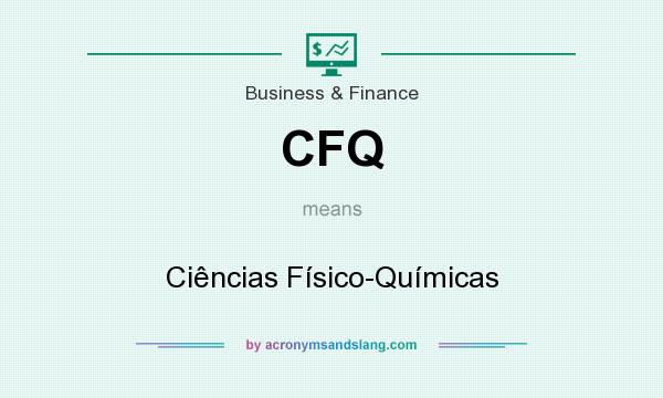 What does CFQ mean? It stands for Ciências Físico-Químicas