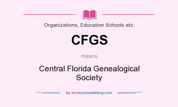 What does CFGS mean? It stands for Central Florida Genealogical Society