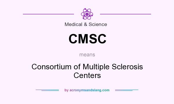 What does CMSC mean? It stands for Consortium of Multiple Sclerosis Centers