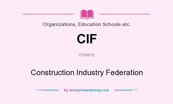 What does CIF mean? It stands for Construction Industry Federation