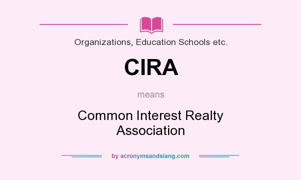 What does CIRA mean? It stands for Common Interest Realty Association