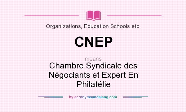 What does CNEP mean? It stands for Chambre Syndicale des Négociants et Expert En Philatélie