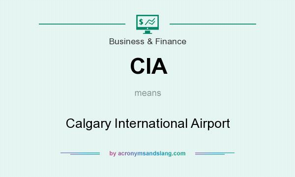 What does CIA mean? It stands for Calgary International Airport