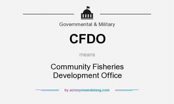 What does CFDO mean? It stands for Community Fisheries Development Office