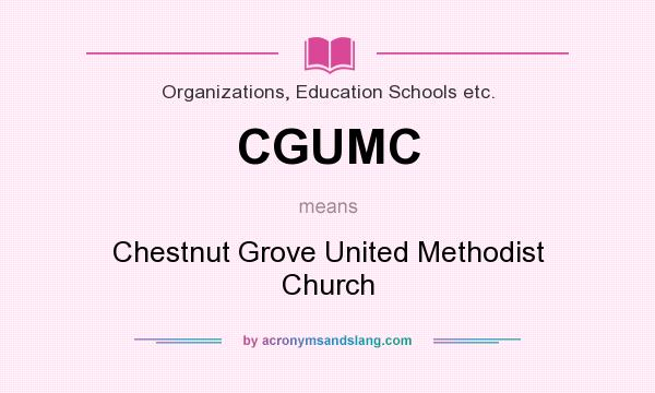What does CGUMC mean? It stands for Chestnut Grove United Methodist Church