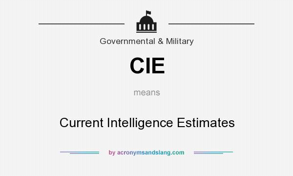 What does CIE mean? It stands for Current Intelligence Estimates