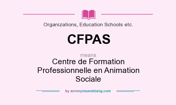 What does CFPAS mean? It stands for Centre de Formation Professionnelle en Animation Sociale