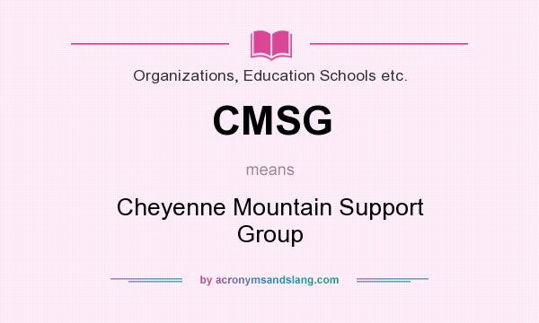 What does CMSG mean? It stands for Cheyenne Mountain Support Group