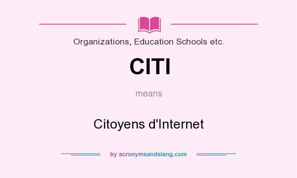 What does CITI mean? It stands for Citoyens d`Internet