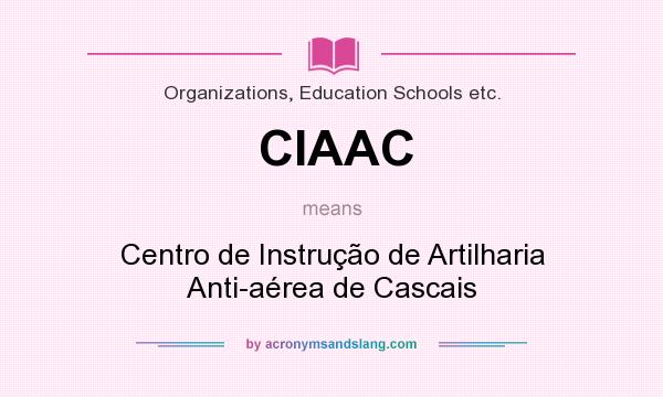 What does CIAAC mean? It stands for Centro de Instrução de Artilharia Anti-aérea de Cascais