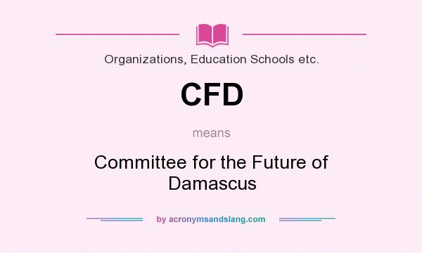 What does CFD mean? It stands for Committee for the Future of Damascus