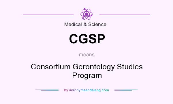 What does CGSP mean? It stands for Consortium Gerontology Studies Program