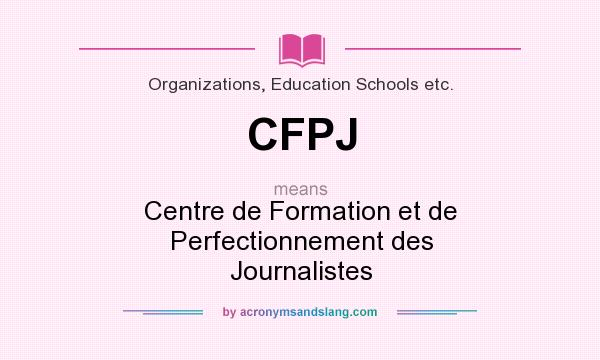 What does CFPJ mean? It stands for Centre de Formation et de Perfectionnement des Journalistes