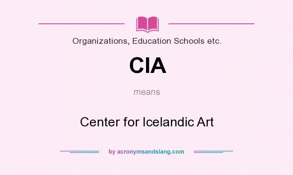 What does CIA mean? It stands for Center for Icelandic Art