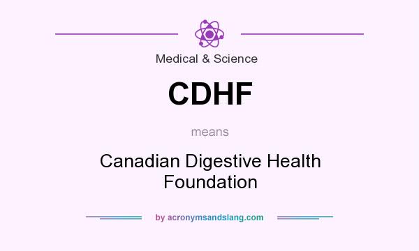 What does CDHF mean? It stands for Canadian Digestive Health Foundation