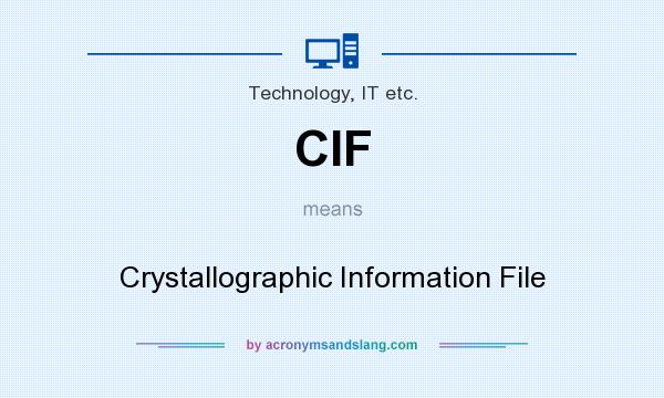 What does CIF mean? It stands for Crystallographic Information File
