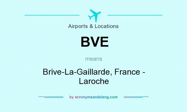What does BVE mean? It stands for Brive-La-Gaillarde, France - Laroche