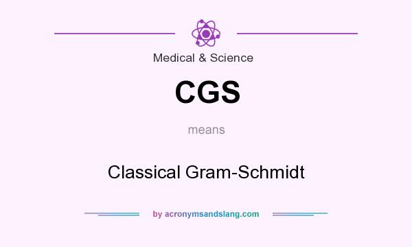What does CGS mean? It stands for Classical Gram-Schmidt