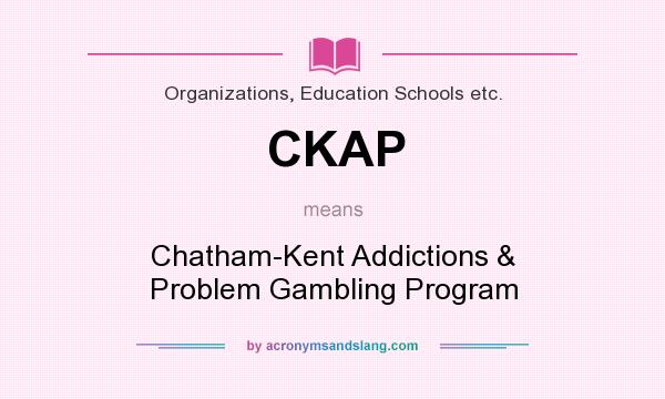 What does CKAP mean? It stands for Chatham-Kent Addictions & Problem Gambling Program