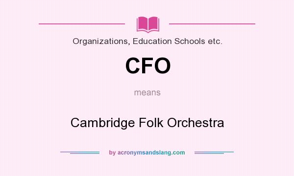 What does CFO mean? It stands for Cambridge Folk Orchestra