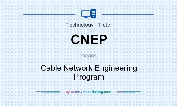 What does CNEP mean? It stands for Cable Network Engineering Program