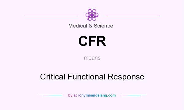 What does CFR mean? It stands for Critical Functional Response