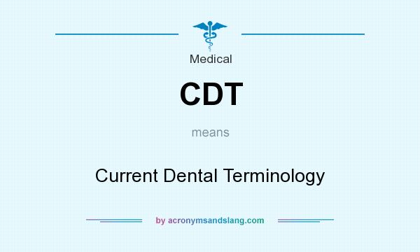 What does CDT mean? It stands for Current Dental Terminology