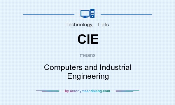 What does CIE mean? It stands for Computers and Industrial Engineering