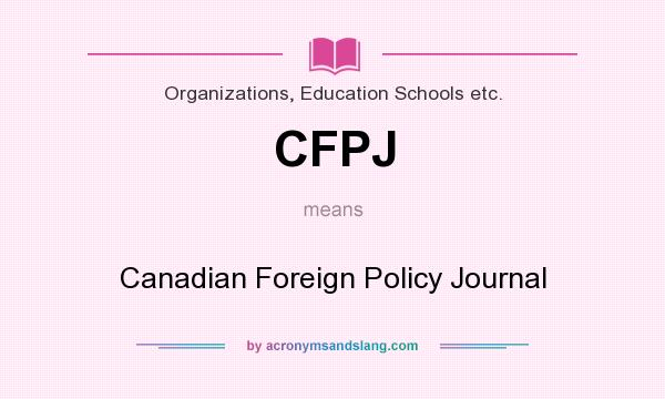 What does CFPJ mean? It stands for Canadian Foreign Policy Journal