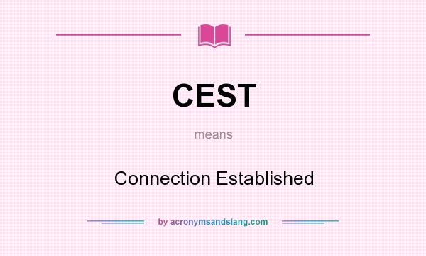 What does CEST mean? It stands for Connection Established