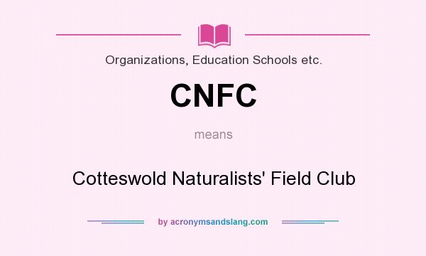 What does CNFC mean? It stands for Cotteswold Naturalists` Field Club