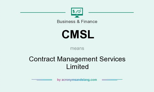 What does CMSL mean? It stands for Contract Management Services Limited