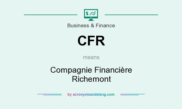 What does CFR mean? It stands for Compagnie Financière Richemont