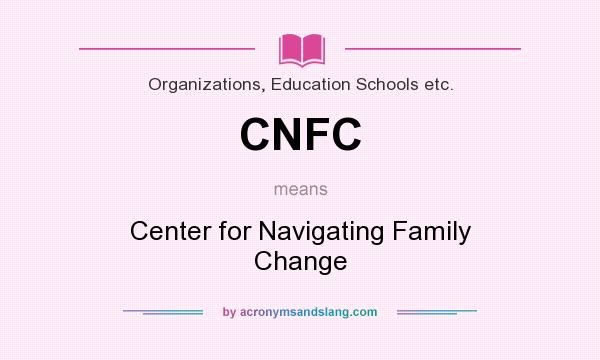 What does CNFC mean? It stands for Center for Navigating Family Change