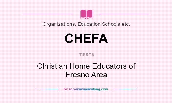 What does CHEFA mean? It stands for Christian Home Educators of Fresno Area