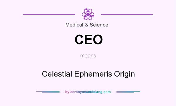 What does CEO mean? It stands for Celestial Ephemeris Origin