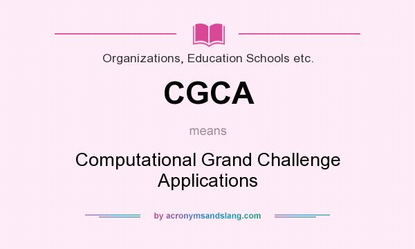 What does CGCA mean? It stands for Computational Grand Challenge Applications