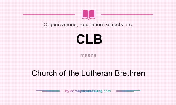 What does CLB mean? It stands for Church of the Lutheran Brethren