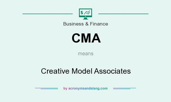 What does CMA mean? It stands for Creative Model Associates