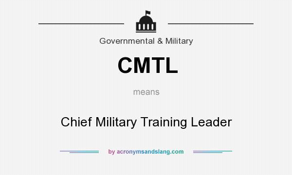 What does CMTL mean? It stands for Chief Military Training Leader