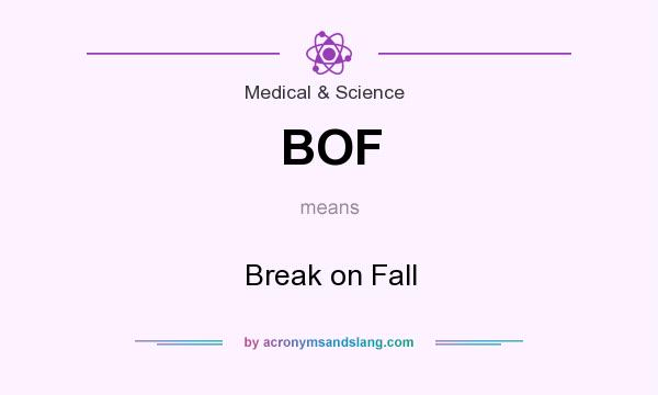 What does BOF mean? It stands for Break on Fall