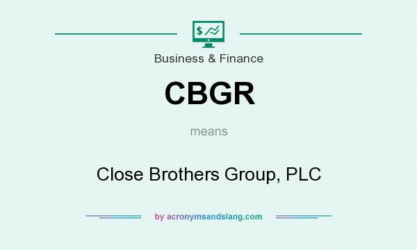 What does CBGR mean? It stands for Close Brothers Group, PLC