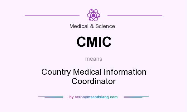 What does CMIC mean? It stands for Country Medical Information Coordinator
