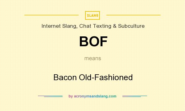 What does BOF mean? It stands for Bacon Old-Fashioned