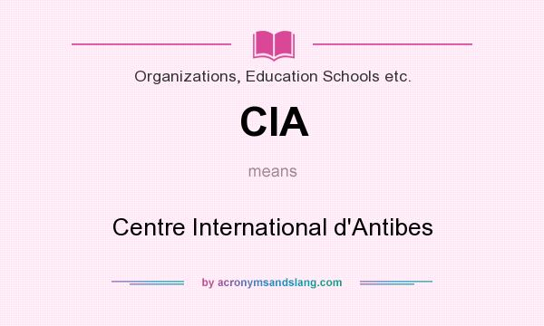 What does CIA mean? It stands for Centre International d`Antibes
