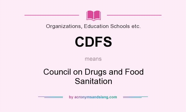 What does CDFS mean? It stands for Council on Drugs and Food Sanitation