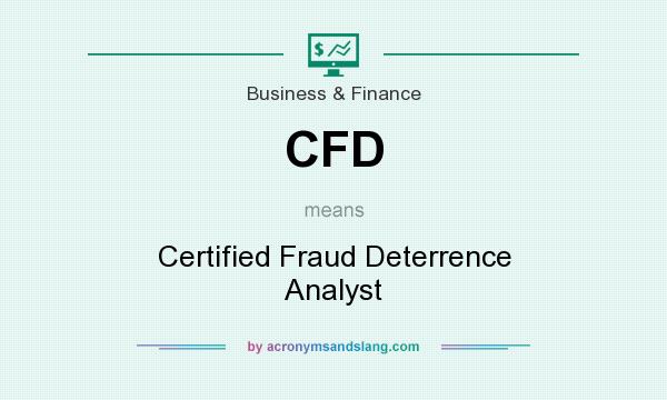 What does CFD mean? It stands for Certified Fraud Deterrence Analyst