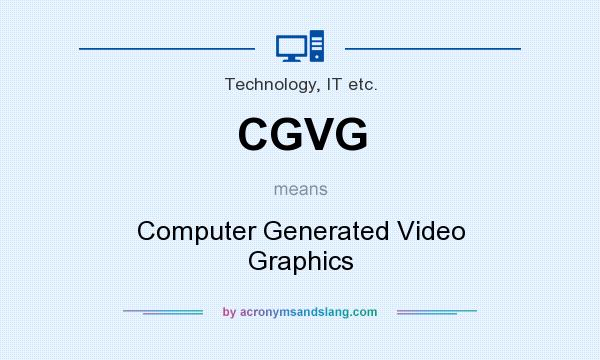 What does CGVG mean? It stands for Computer Generated Video Graphics