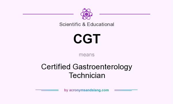 What does CGT mean? It stands for Certified Gastroenterology Technician